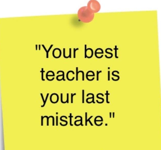 mistakes are always best teacher