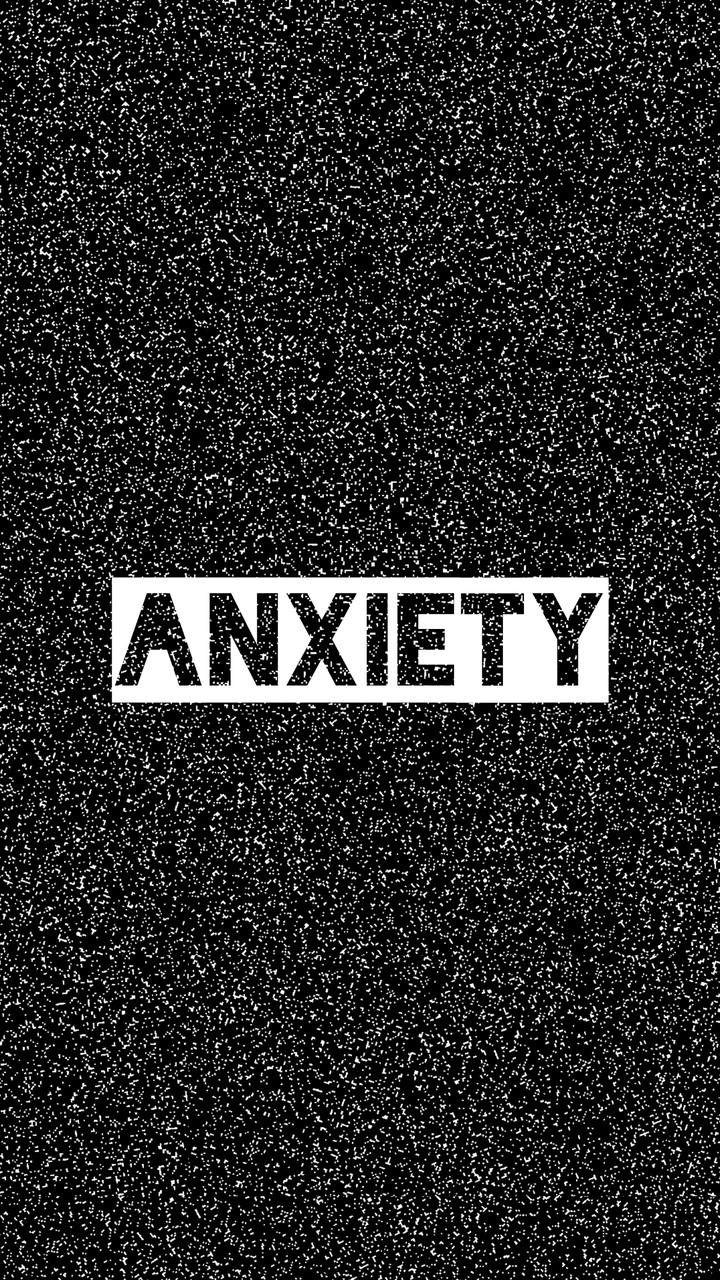 Anxiety?