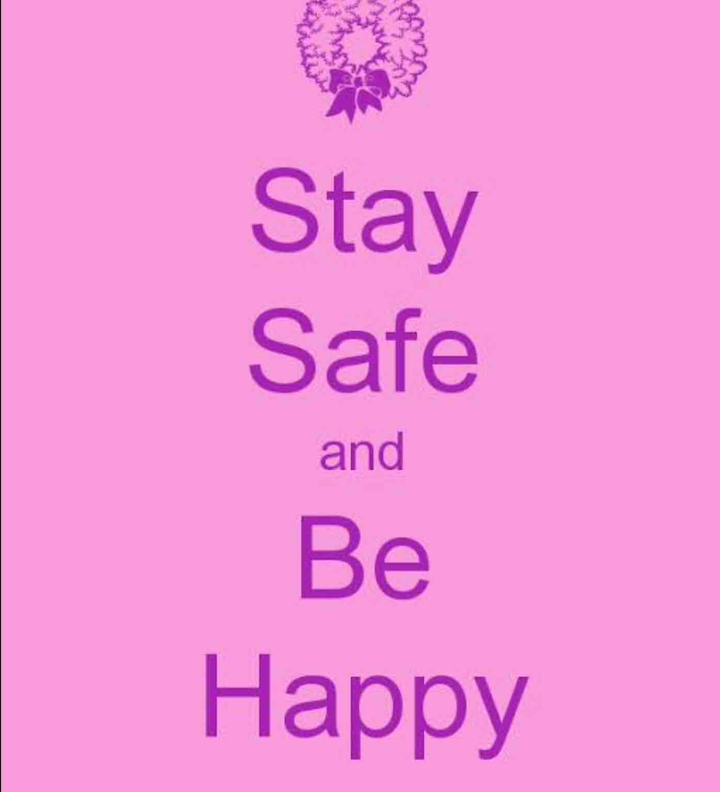 Stay safe and stay happy.