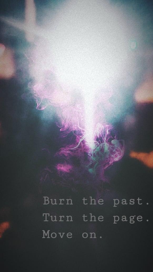 burn the past.