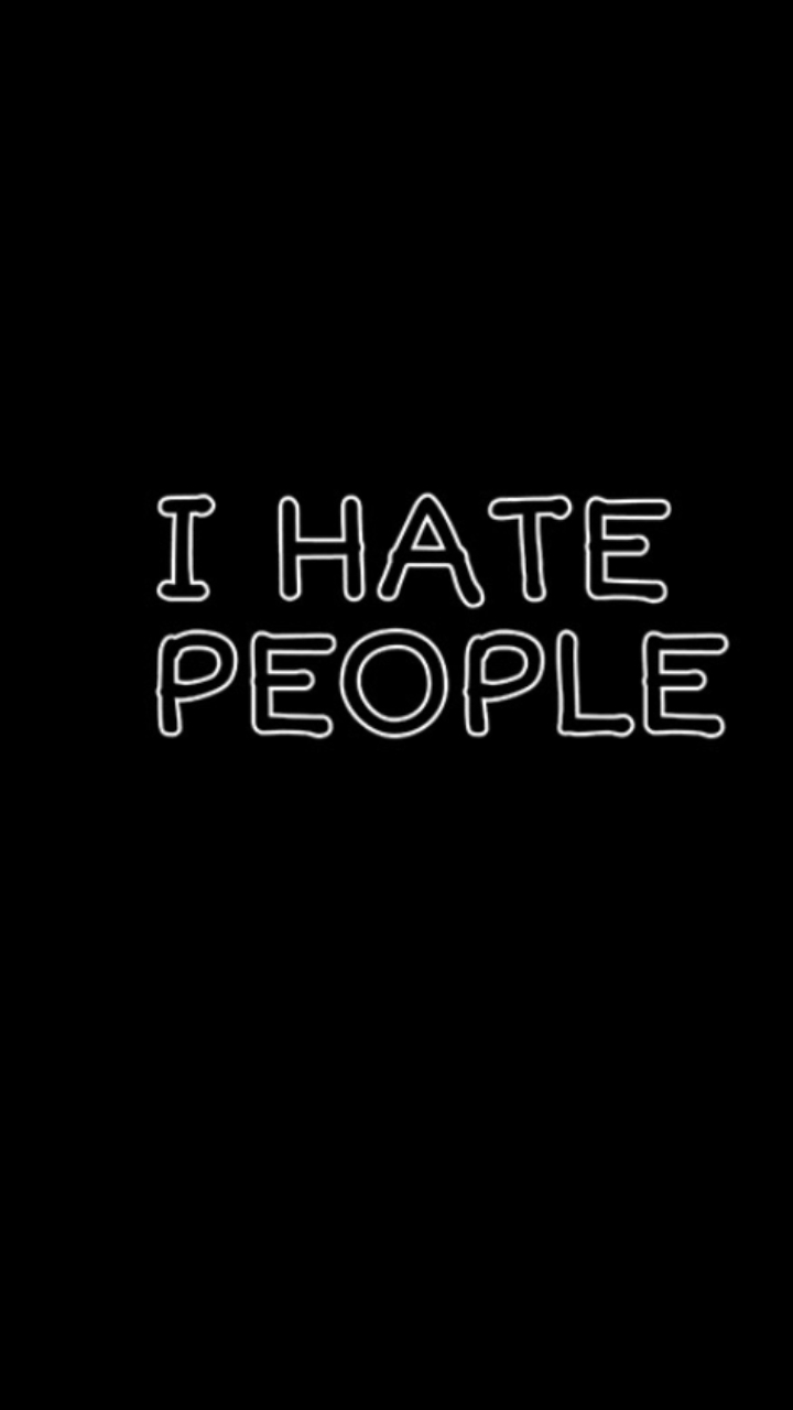 I HATE PEOPLE ...