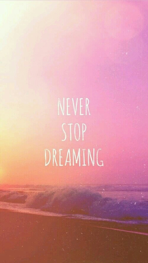 never stop dreaming