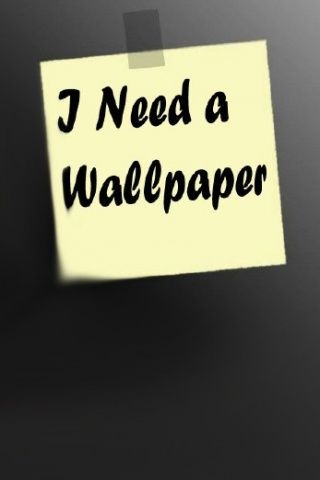 I Need a Wallpaper Wallpaper