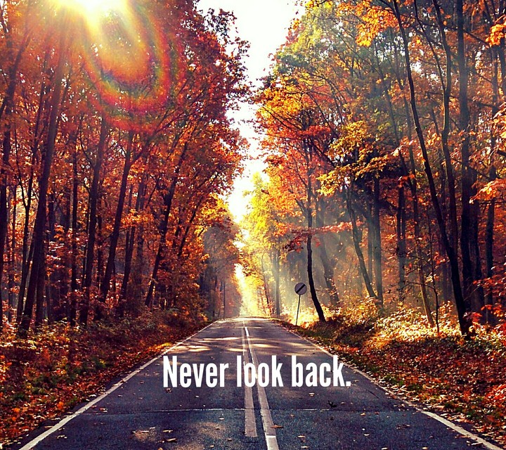 Never look back