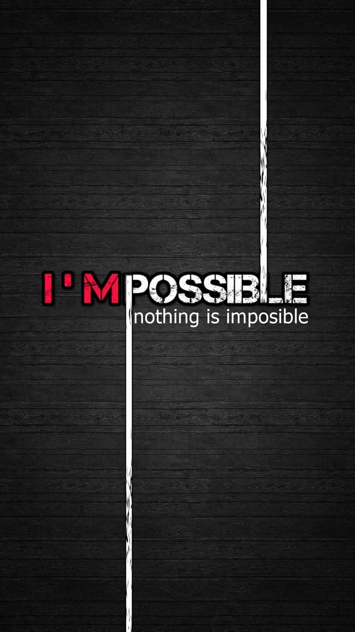 # I'M POSSIBLE Nothing is Impossible...