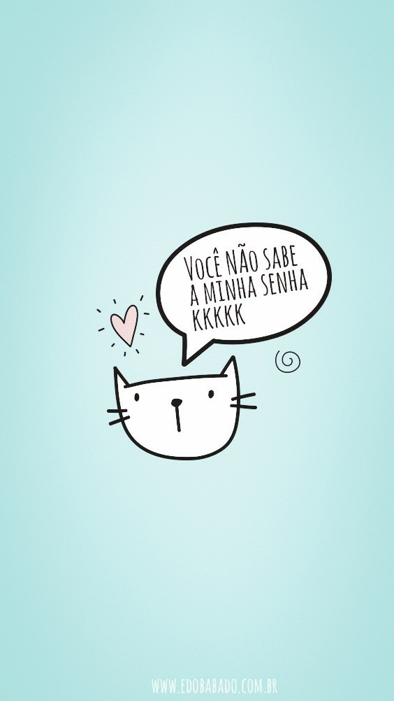 vc n sabe a minha senha kkk