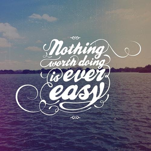 Nothing is ever easy