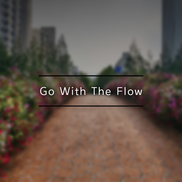 GO WITH THE FLOW