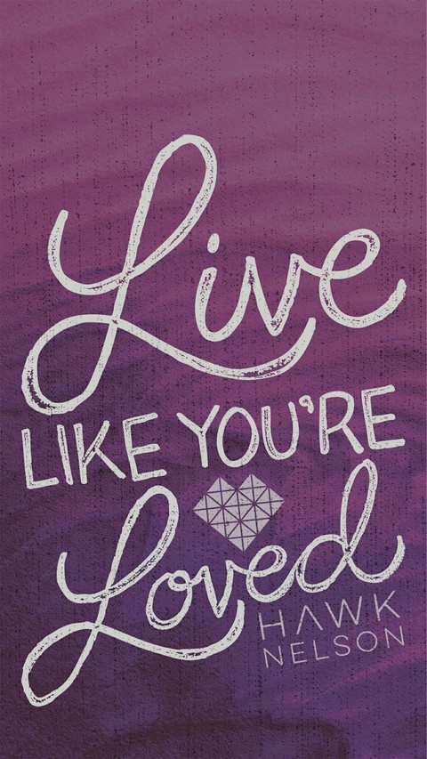 Live like you're loved
