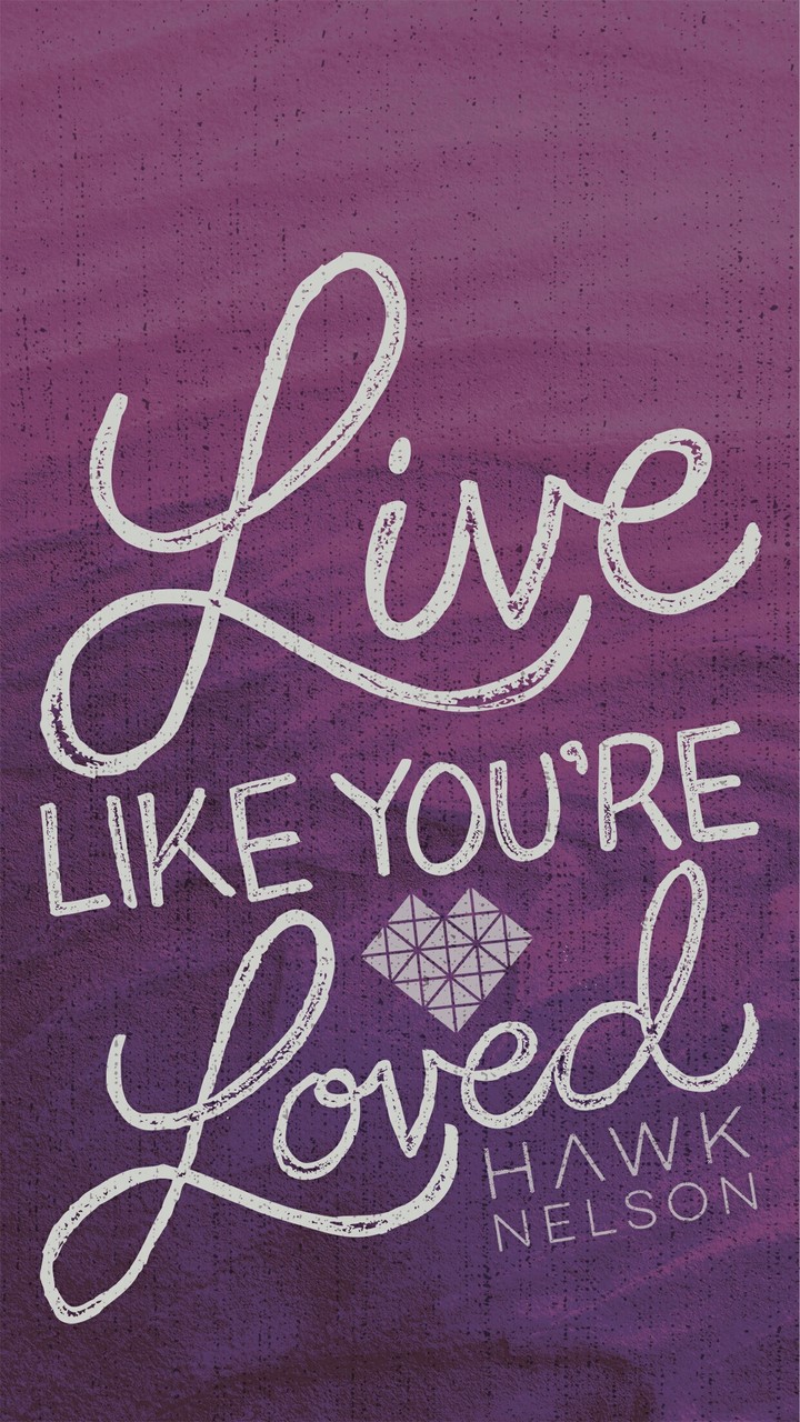 Live like you're loved