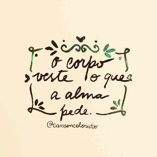 O corpo veste o que a alma pede