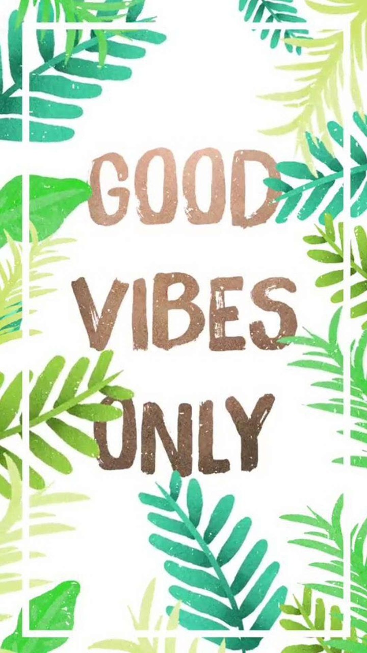 good vibes only