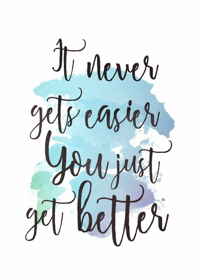 you just get better :)