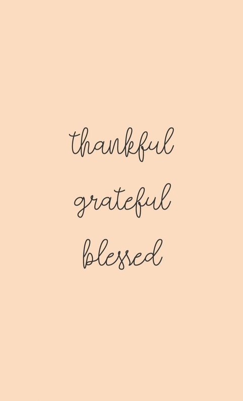 Thankful.Grateful. Blessed.
