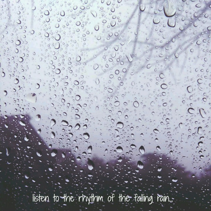 The rhythm of the rain.