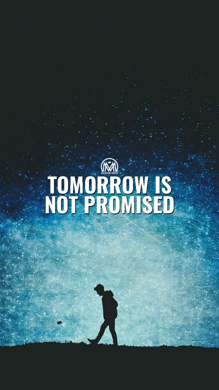tommorow is not promised