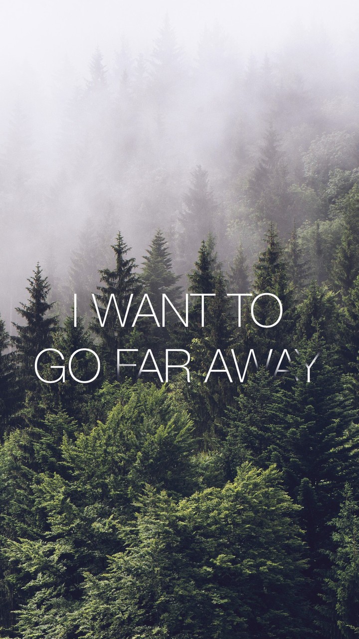 i wany to go far away