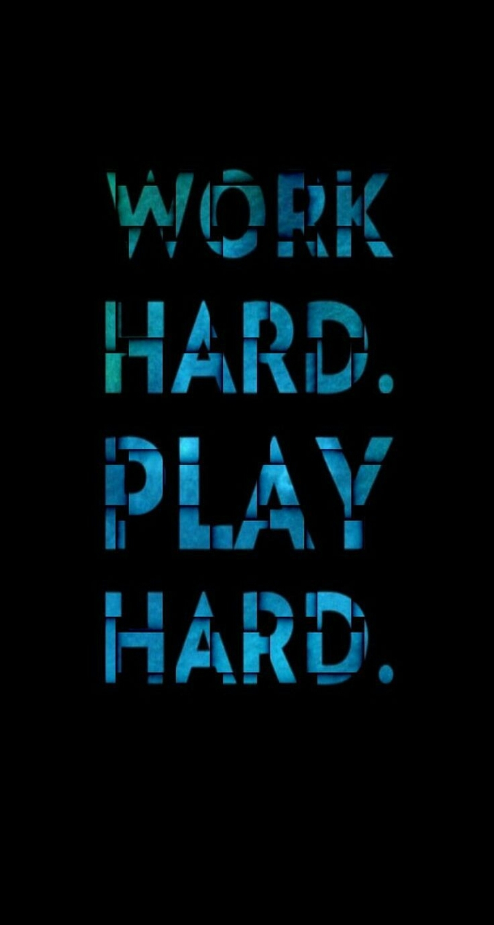 work Hard play hard