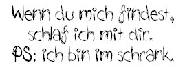 p.s. Ich bin im Schrank
