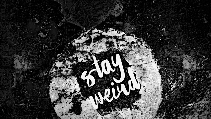 stay weird