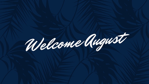 welcome August