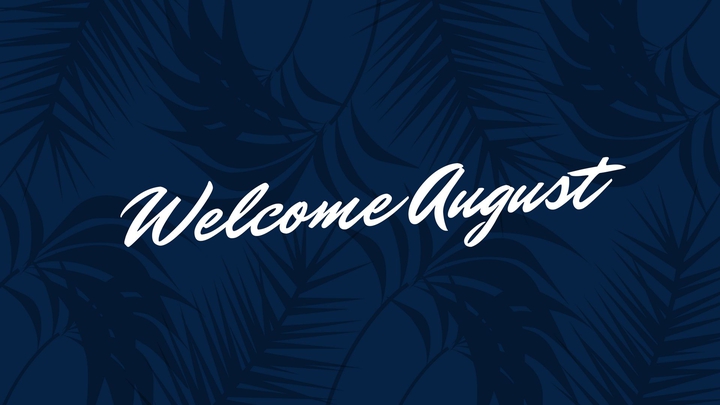 welcome August