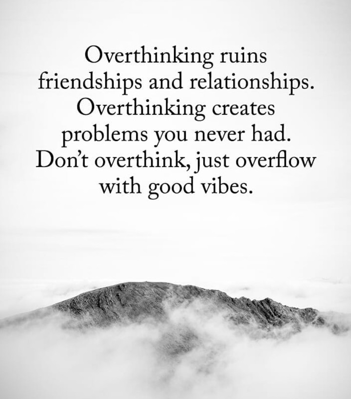 Stop Overthinking ; Just Overflow With Good Vibes
