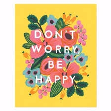 dont worry, be happy