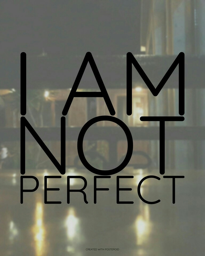 I AM NOT PERFECT
