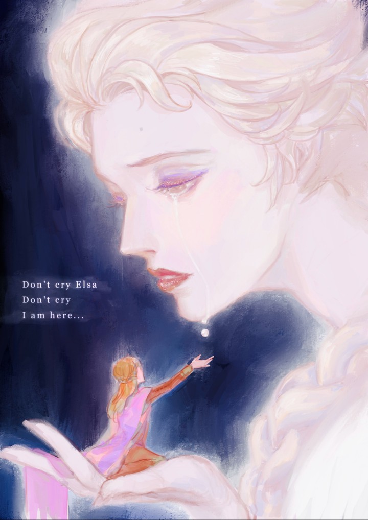 Don't cry Elsa, don't cry...I am here...