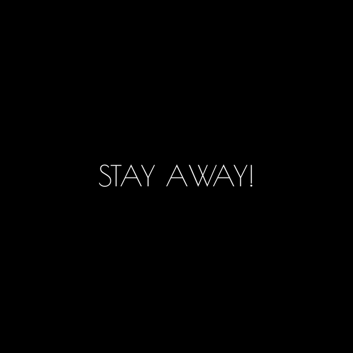 STAY AWAY