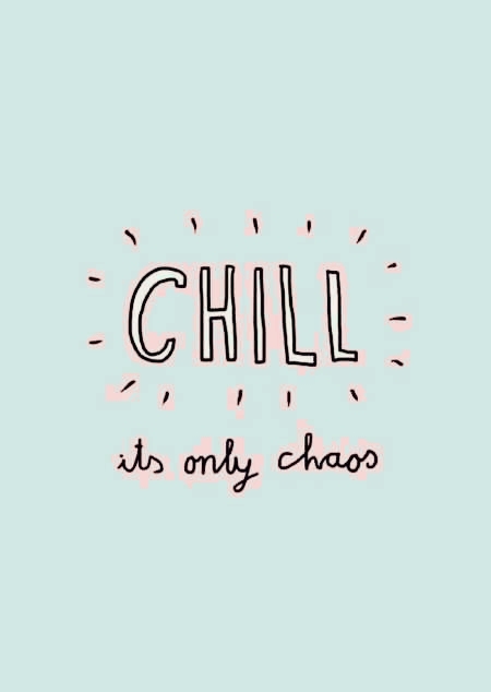 just chill