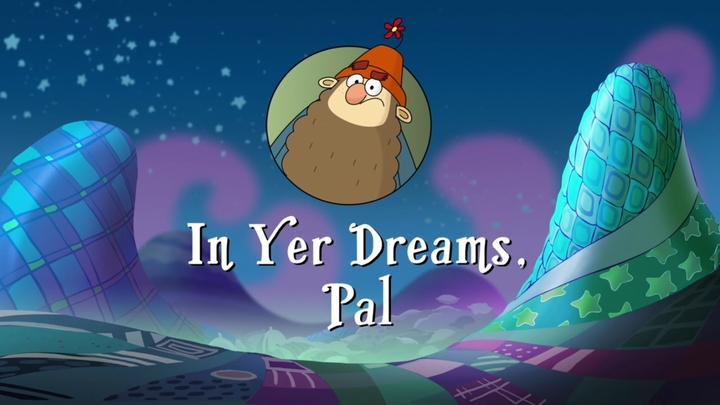 In Yer Dreams, Pal S2e02a