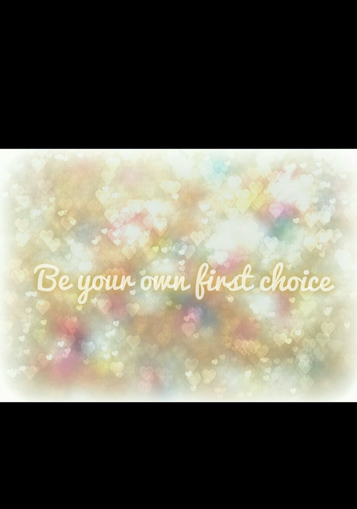 Be your own first choice