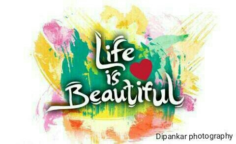 Life is beautiful