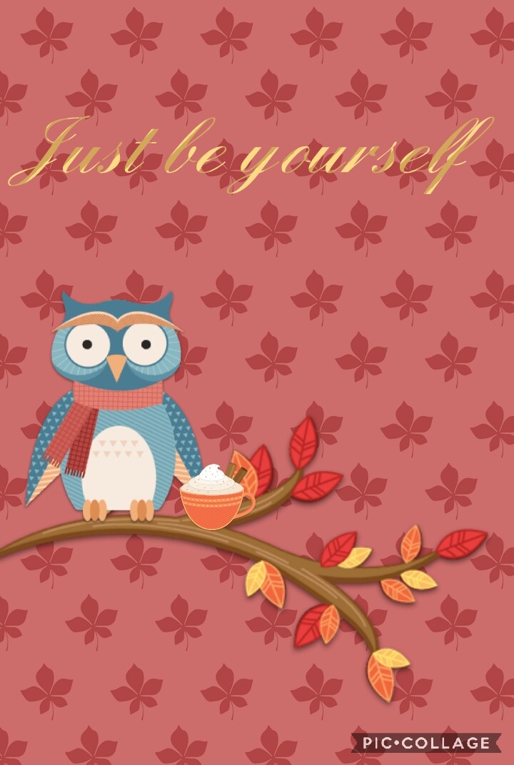 Be yourself ! 