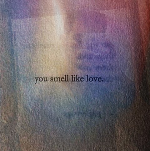 you smell like love