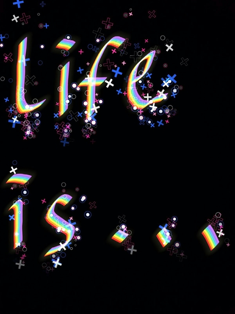 life is...