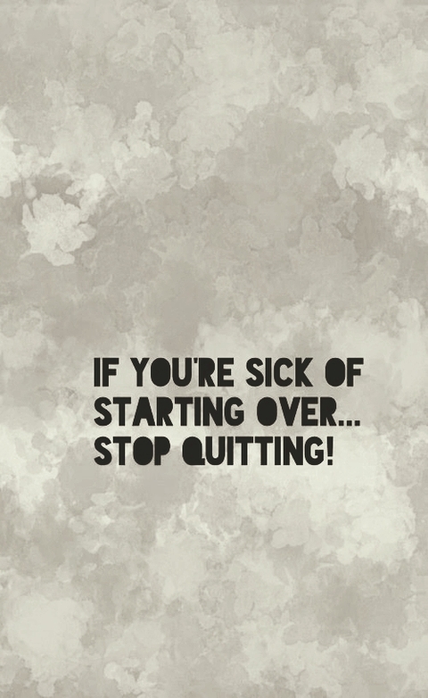 Stop Quitting