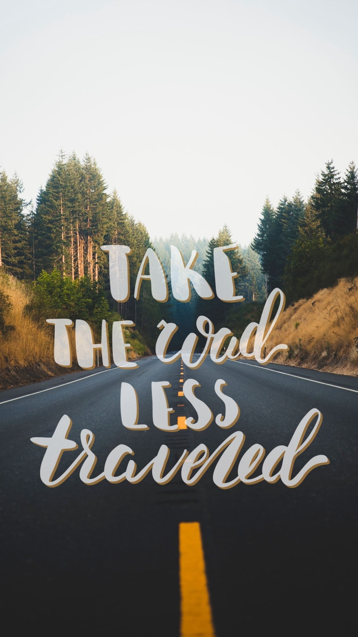 Take The Road Less Traveled.