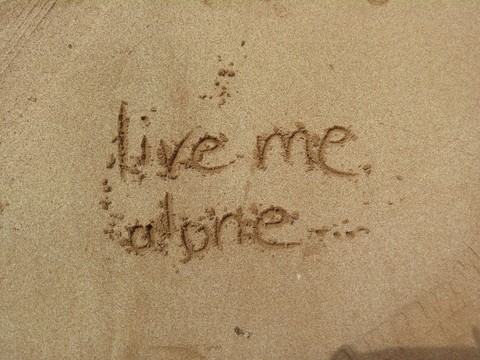 Live me alone...
