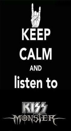 Keep calm and listen to KISS