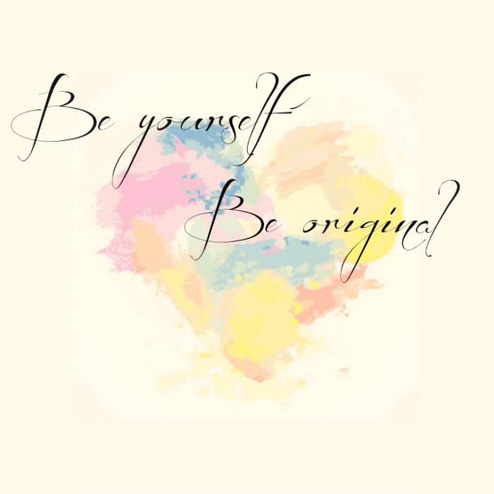 Be original