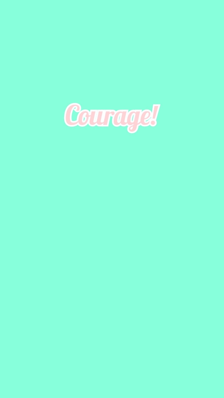 courage!
