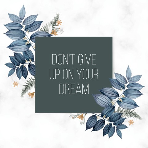 •Always follow your dream•