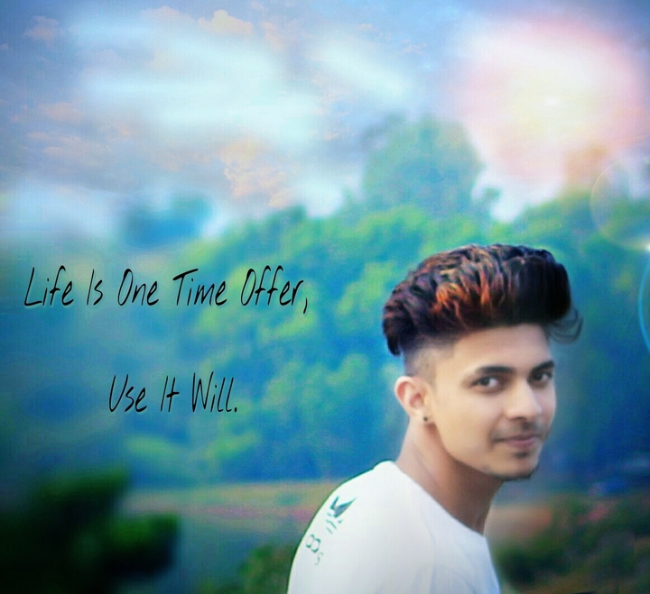 life is one time offer use it will....