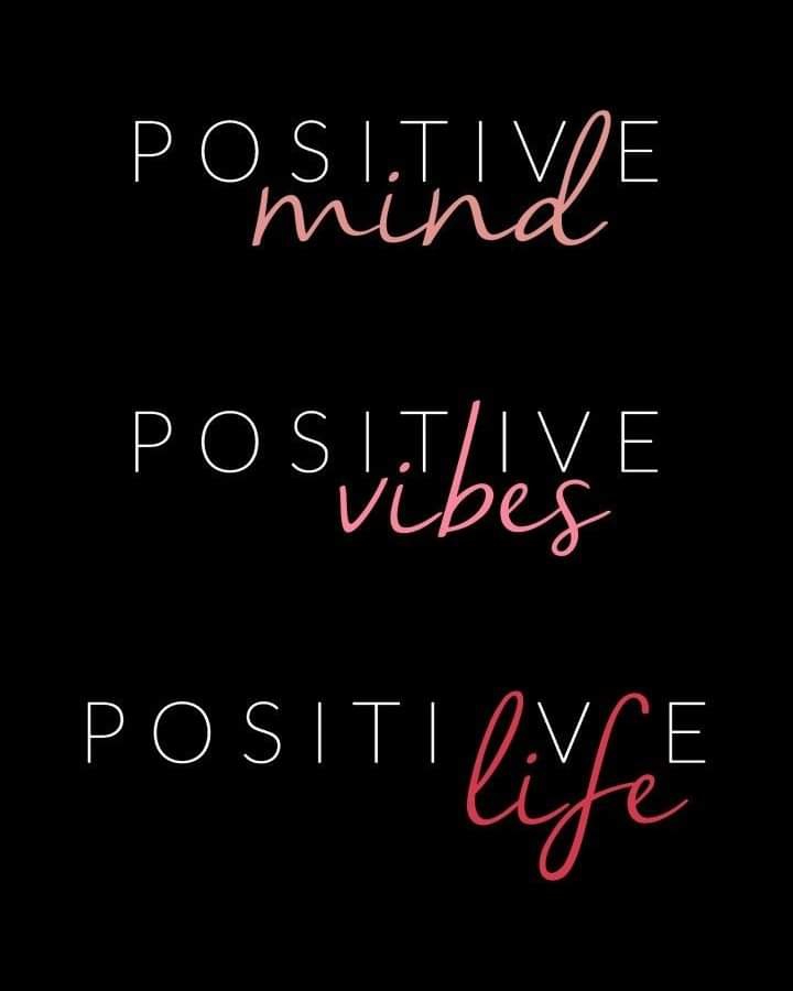 Positive Mind, Positive Vibes, Positive Life