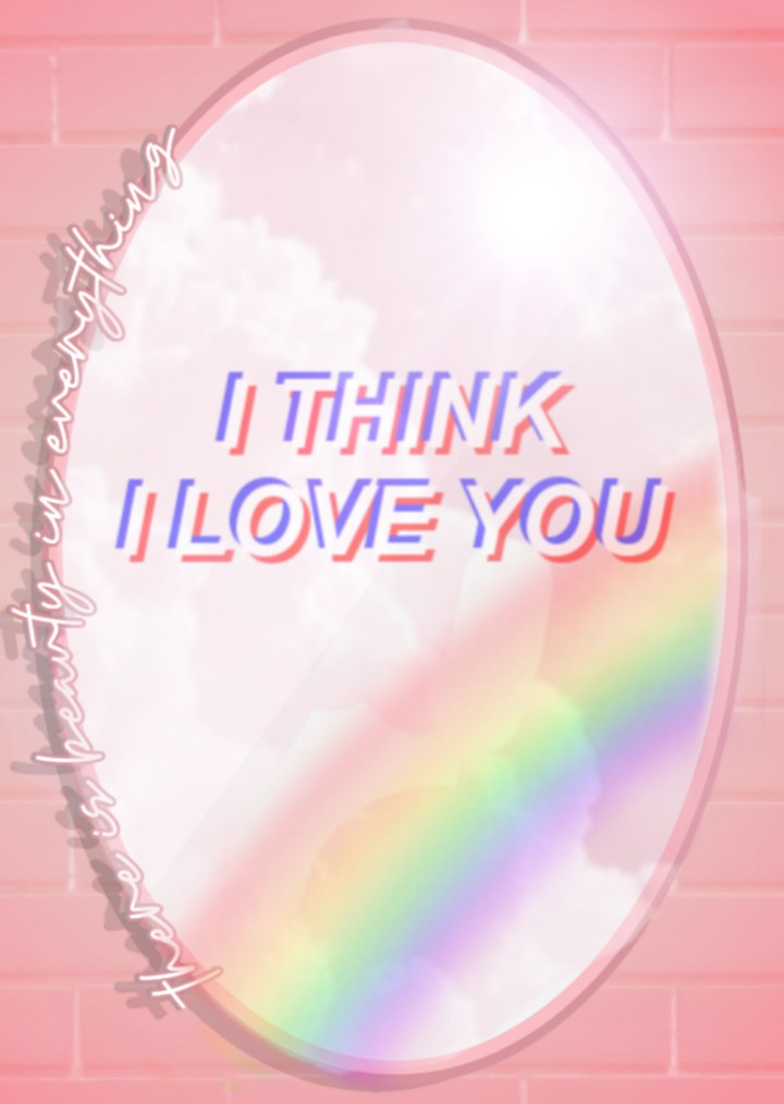 i think i love you