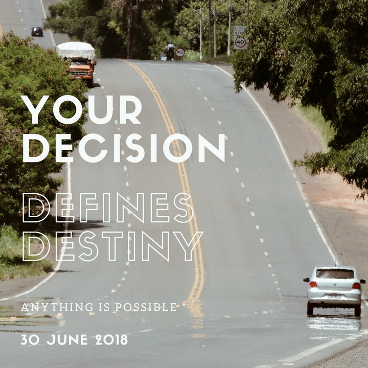 Decision defines destiny
