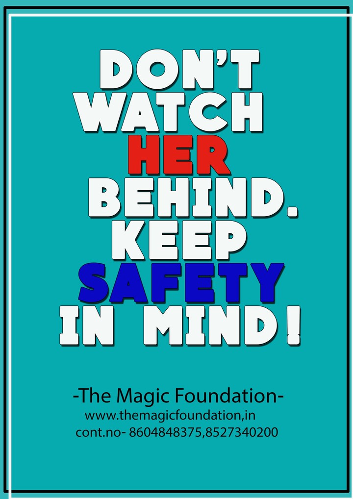 Don't watch her behind keep safety​ in mind